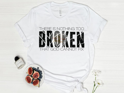 There is Nothing Too Broken God Cannot Fix