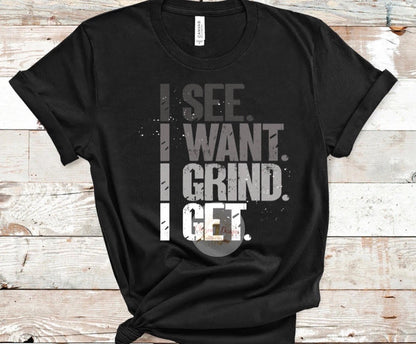 I See, I Want, I Grind, I Get